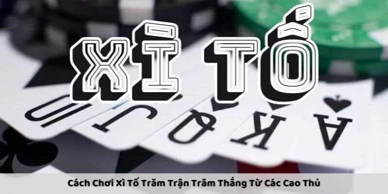 Xì Tố Sunwin – Hướng Dẫn Chi Tiết Cách Chơi Và Chiến Thuật